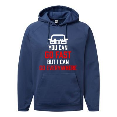 You Can Go Fast But I Can Go Everywhere Performance Fleece Hoodie