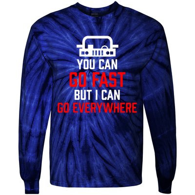 You Can Go Fast But I Can Go Everywhere Tie-Dye Long Sleeve Shirt