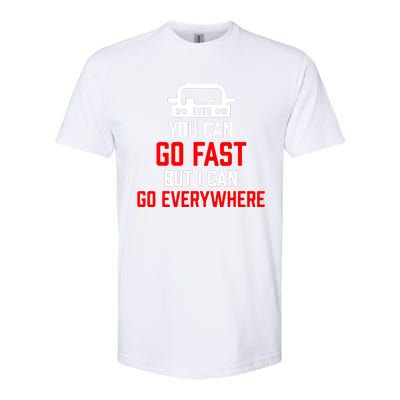 You Can Go Fast But I Can Go Everywhere Softstyle CVC T-Shirt