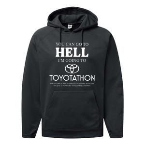 You Can Go To Hell Im Going To Toyotathon Performance Fleece Hoodie