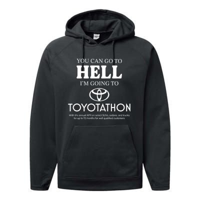 You Can Go To Hell Im Going To Toyotathon Performance Fleece Hoodie