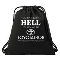 You Can Go To Hell Im Going To Toyotathon Drawstring Bag