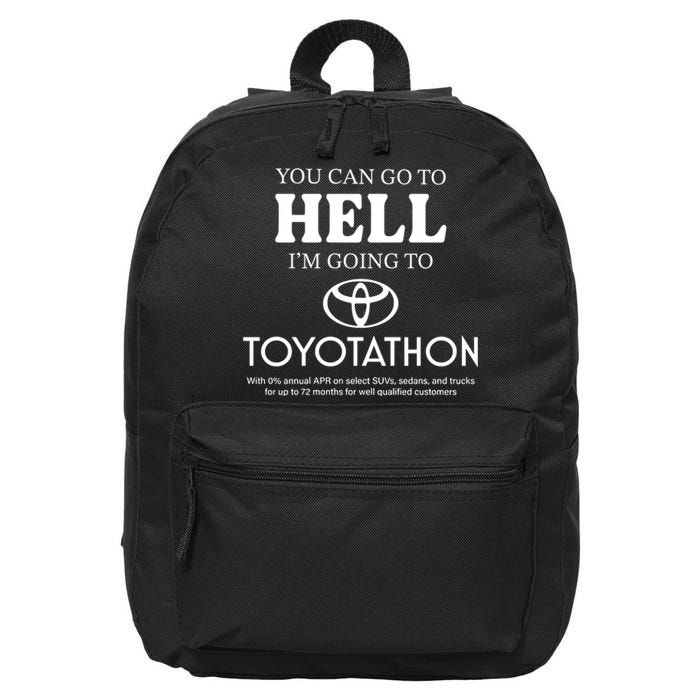 You Can Go To Hell Im Going To Toyotathon 16 in Basic Backpack