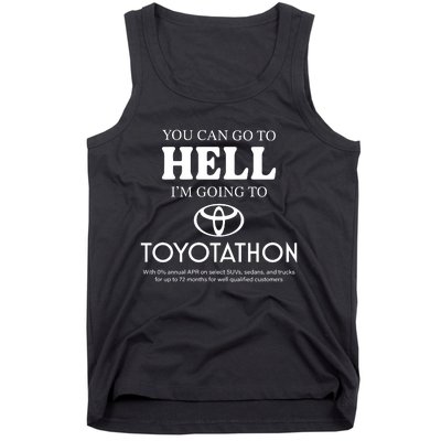 You Can Go To Hell Im Going To Toyotathon Tank Top