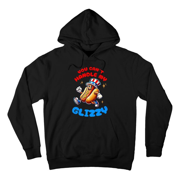 You CanT Handle My Glizzy 4th Of July Hotdog Eating Hoodie