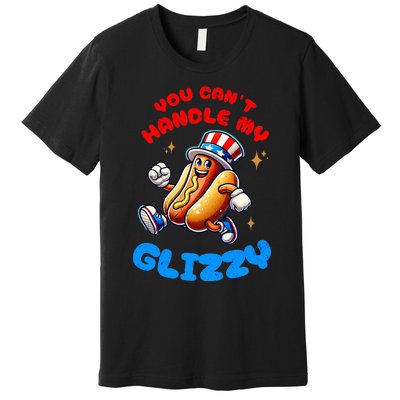 You CanT Handle My Glizzy 4th Of July Hotdog Eating Premium T-Shirt