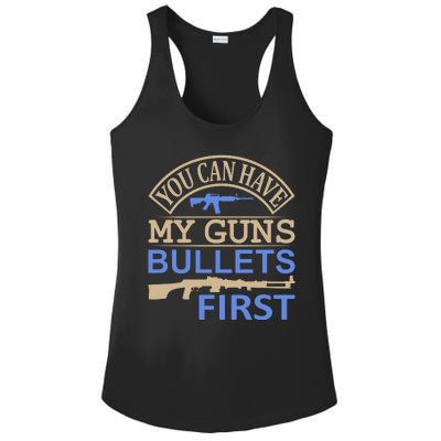 You Can Have My Guns Bullets First Ladies PosiCharge Competitor Racerback Tank