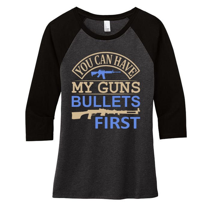 You Can Have My Guns Bullets First Women's Tri-Blend 3/4-Sleeve Raglan Shirt