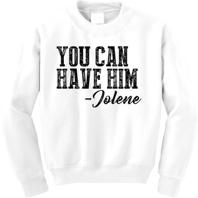 You Can Have Him Jolene Kids Sweatshirt