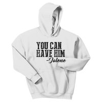 You Can Have Him Jolene Kids Hoodie