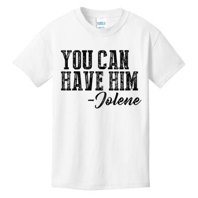 You Can Have Him Jolene Kids T-Shirt