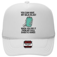 You Can Have My Baja Blast When You Pry It From My Cold Diabetic Hands Trucker Hat