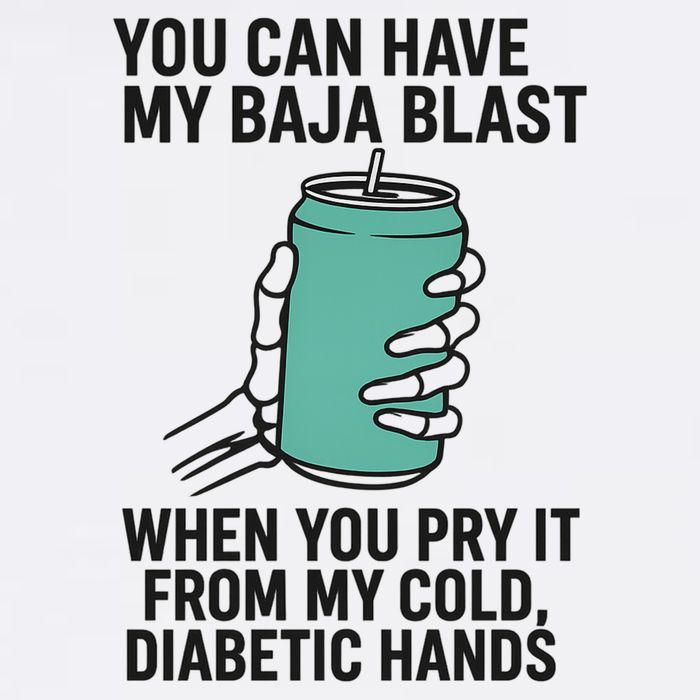 You Can Have My Baja Blast When You Pry It From My Cold Diabetic Hands Trucker Hat