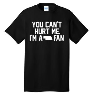 You CanT Hurt Me IM A Fan Tall T-Shirt