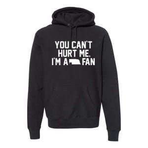 You CanT Hurt Me IM A Fan Premium Hoodie