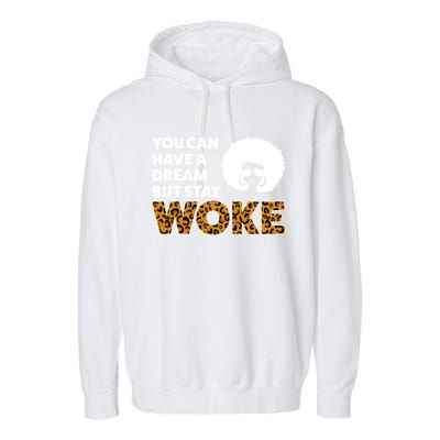 You Can Have A Dream But Stay Woke Melanin Great Gift Garment-Dyed Fleece Hoodie