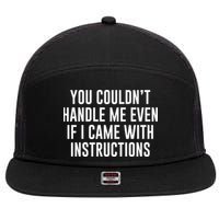 You Couldn't Handle Me Even If I Came With Instructions 7 Panel Mesh Trucker Snapback Hat