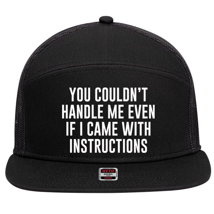You Couldn't Handle Me Even If I Came With Instructions 7 Panel Mesh Trucker Snapback Hat