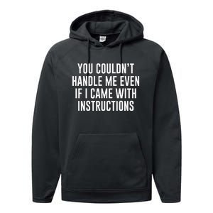 You Couldn't Handle Me Even If I Came With Instructions Performance Fleece Hoodie