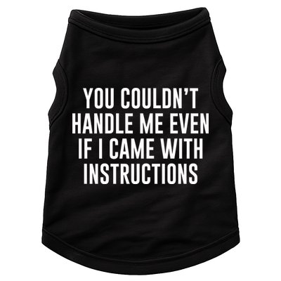 You Couldn't Handle Me Even If I Came With Instructions Doggie Tank