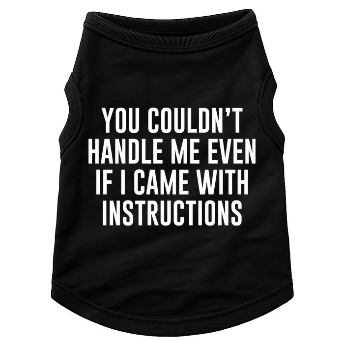 You Couldn't Handle Me Even If I Came With Instructions Doggie Tank