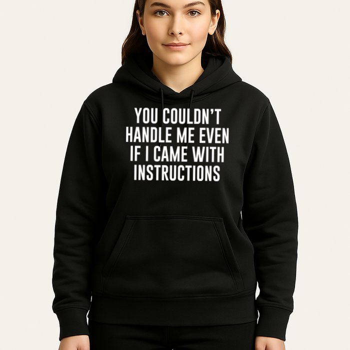 You Couldn't Handle Me Even If I Came With Instructions Hoodie