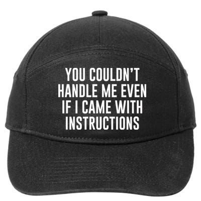 You Couldn't Handle Me Even If I Came With Instructions 7-Panel Snapback Hat
