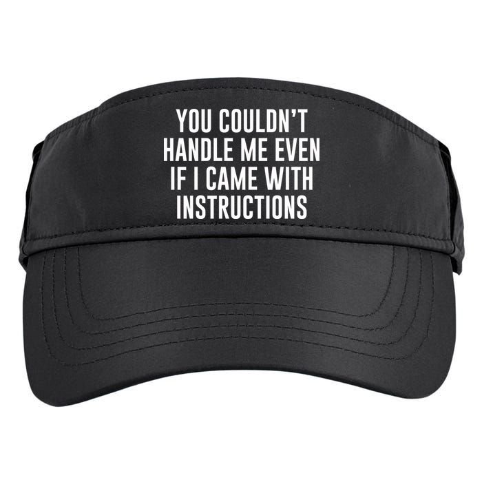 You Couldn't Handle Me Even If I Came With Instructions Adult Drive Performance Visor