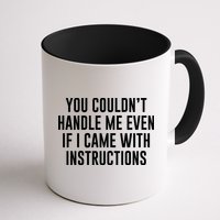 You Couldn't Handle Me Even If I Came With Instructions Mug