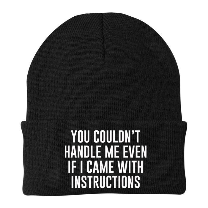 You Couldn't Handle Me Even If I Came With Instructions Beanie