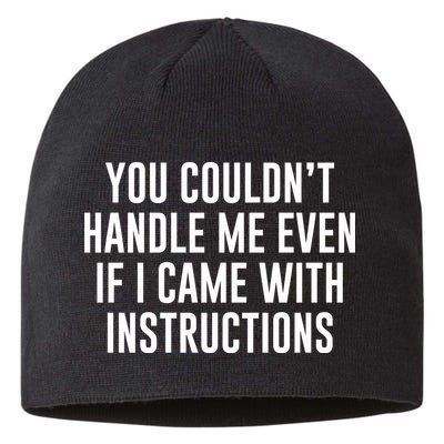 You Couldn't Handle Me Even If I Came With Instructions Sustainable Beanie