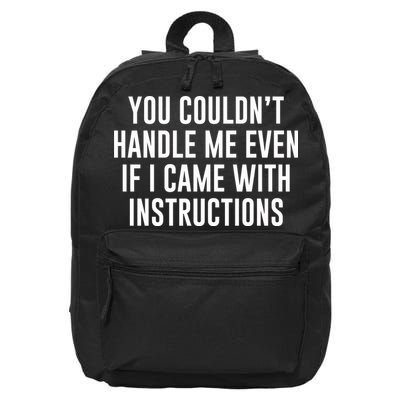 You Couldn't Handle Me Even If I Came With Instructions 16 in Basic Backpack
