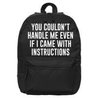 You Couldn't Handle Me Even If I Came With Instructions 16 in Basic Backpack