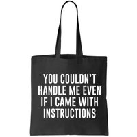 You Couldn't Handle Me Even If I Came With Instructions Bag