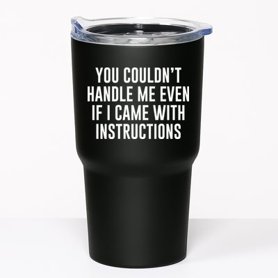 You Couldn't Handle Me Even If I Came With Instructions Tumbler