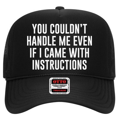 You Couldn't Handle Me Even If I Came With Instructions Trucker Hat