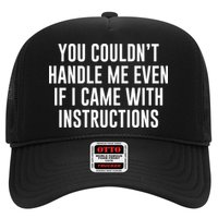 You Couldn't Handle Me Even If I Came With Instructions Hat