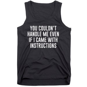 You Couldn't Handle Me Even If I Came With Instructions Tank Top