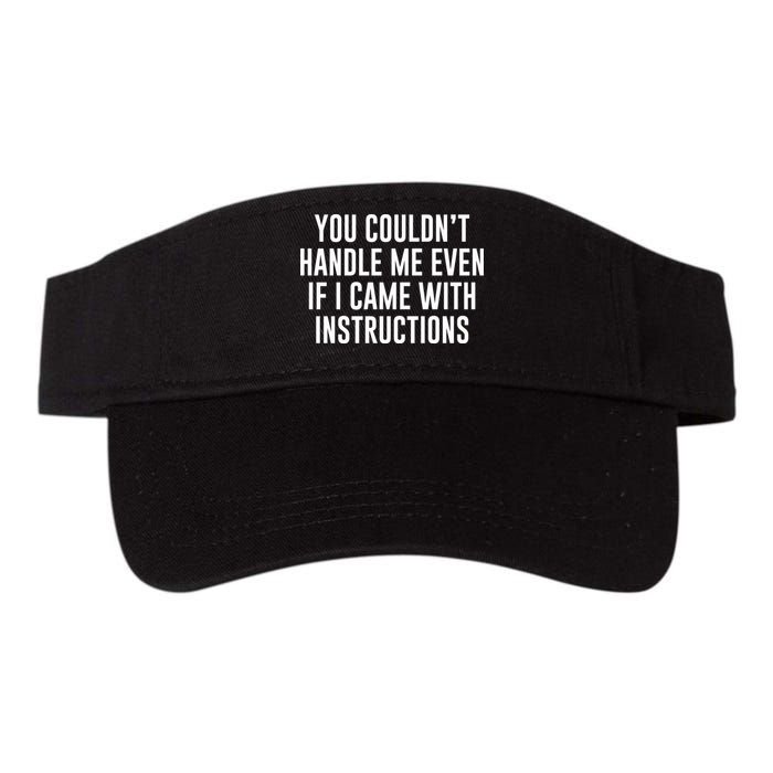 You Couldn't Handle Me Even If I Came With Instructions Visor