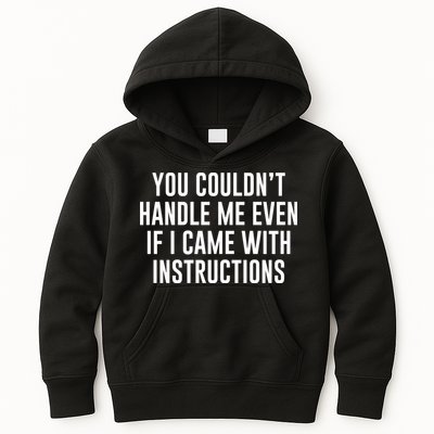 You Couldn't Handle Me Even If I Came With Instructions Kids Hoodie