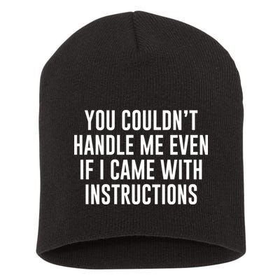 You Couldn't Handle Me Even If I Came With Instructions Short Acrylic Beanie