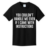 You Couldn't Handle Me Even If I Came With Instructions Kids T-Shirt