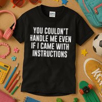 You Couldn't Handle Me Even If I Came With Instructions Kids T-Shirt