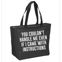 You Couldn't Handle Me Even If I Came With Instructions Zip Tote Bag