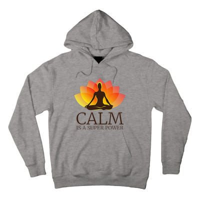 Yoga Calm Is A Super Power Yogis Meditation Gift Tall Hoodie