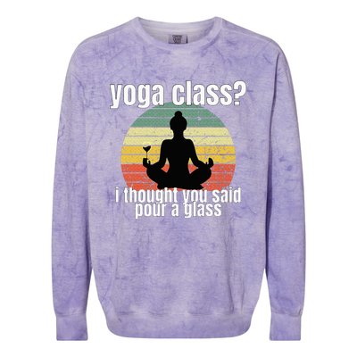 Yoga Class I Thought You Said Pour A Glass Merch Colorblast Crewneck Sweatshirt