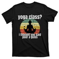 Yoga Class I Thought You Said Pour A Glass Merch T-Shirt