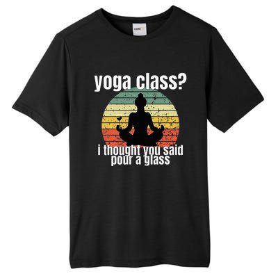 Yoga Class I Thought You Said Pour A Glass Merch Tall Fusion ChromaSoft Performance T-Shirt