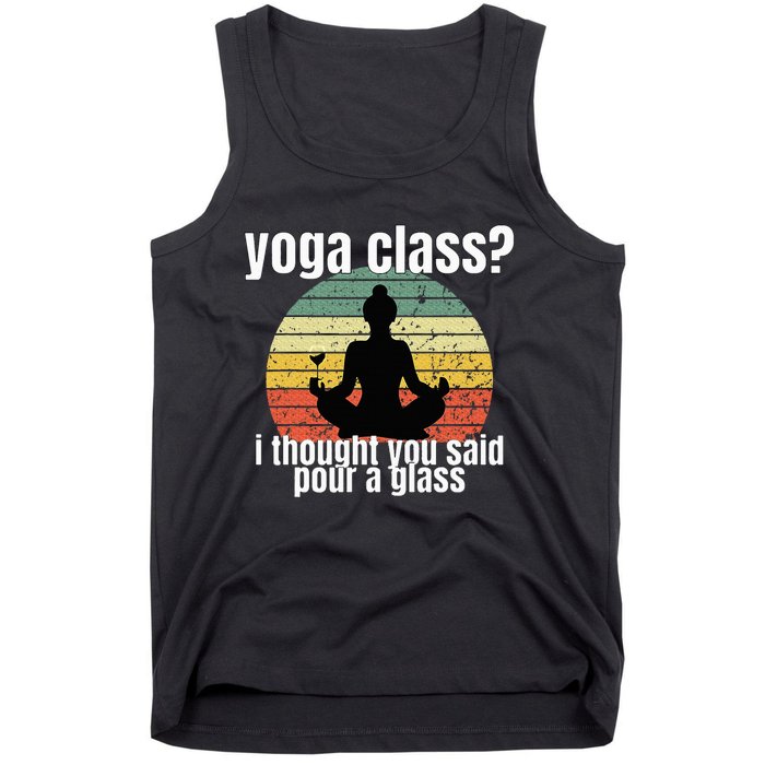 Yoga Class I Thought You Said Pour A Glass Merch Tank Top