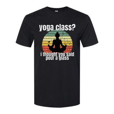 Yoga Class I Thought You Said Pour A Glass Merch Softstyle CVC T-Shirt